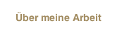 Über meine Arbeit