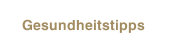 Gesundheitstipps